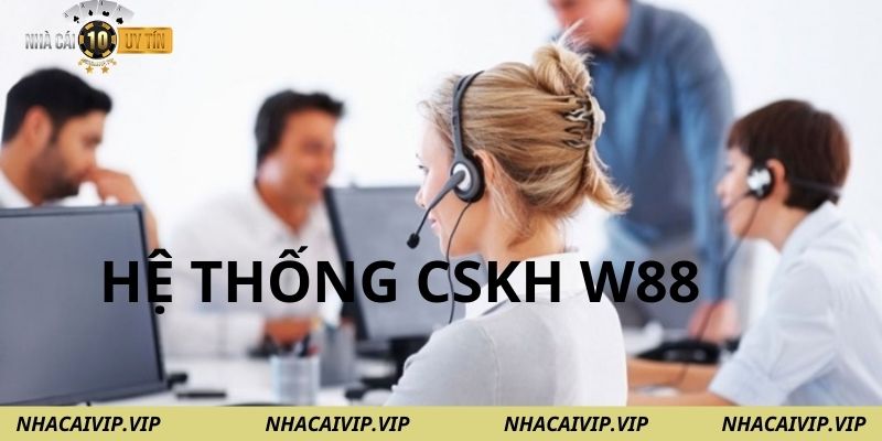 Dịch vụ chăm sóc khách hàng tại W88