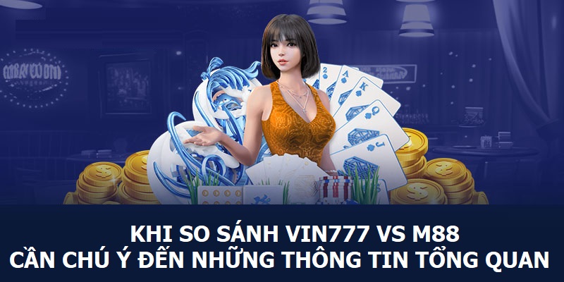 VIN777 Vs M88 – So Sánh Hai Nhà Cái Uy Tín Hàng Đầu 2024