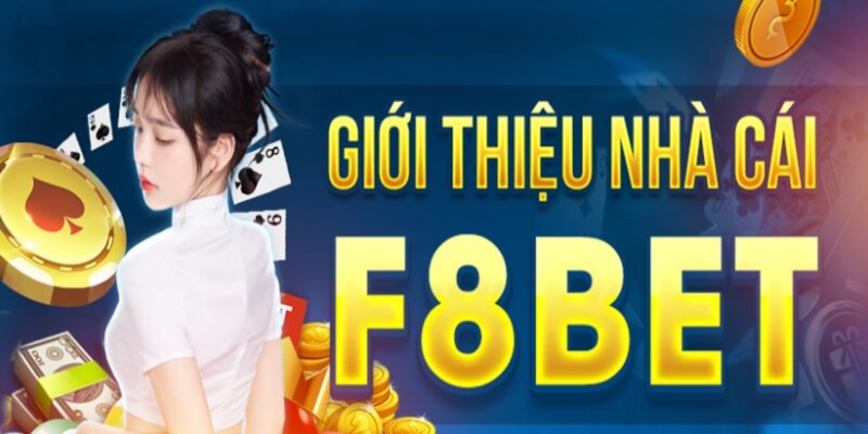 Tổng quan về nhà cái f8bet